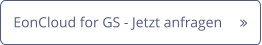 EonCloud for GS - Jetzt anfragen	