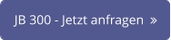 JB 300 - Jetzt anfragen  