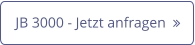 JB 3000 - Jetzt anfragen  
