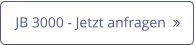 JB 3000 - Jetzt anfragen  