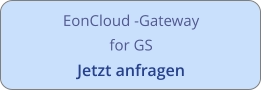 EonCloud -Gateway for GS Jetzt anfragen