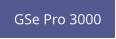 GSe Pro 3000