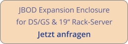JBOD Expansion Enclosure for DS/GS & 19“ Rack-Server Jetzt anfragen