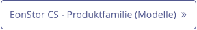 EonStor CS - Produktfamilie (Modelle)  