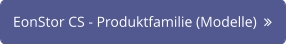 EonStor CS - Produktfamilie (Modelle)  