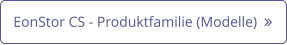 EonStor CS - Produktfamilie (Modelle)  
