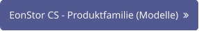 EonStor CS - Produktfamilie (Modelle)  