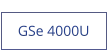 GSe 4000U  new