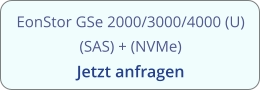 EonStor GSe 2000/3000/4000 (U) (SAS) + (NVMe) Jetzt anfragen